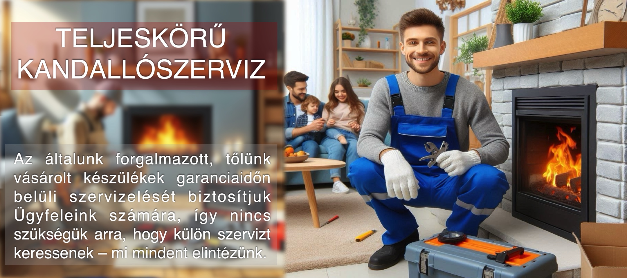 Teljeskörű kandallószerviz